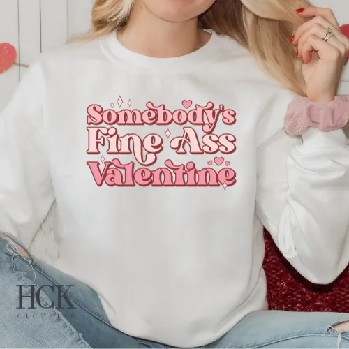 Somebody's Fine Ass Valentine Crewneck Sweatshirt- 3 COLORS