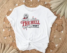 The Hell I Won't Cowgirl Shirt