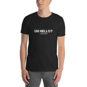 Uh Hello? Basic Tee